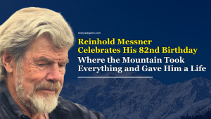 Reinhold Messner Celebrates His 82nd Birthday Where the Mountain Took Everything and Gave Him a Life